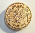 Ohana means Family Wood Burning